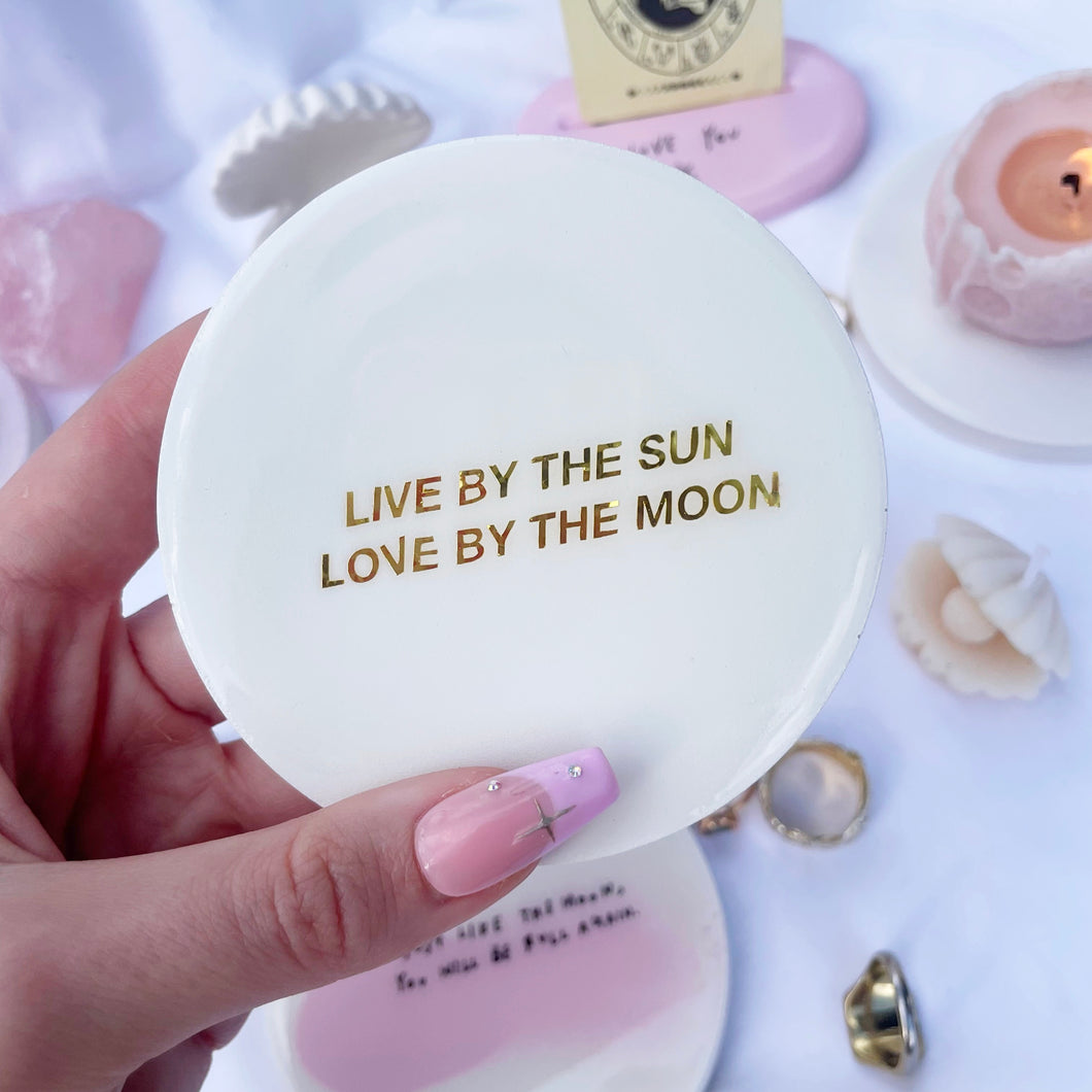LIVE BY THE SUN LOVE BY THE MOON
