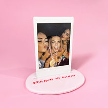 Load image into Gallery viewer, BITCH YOU&#39;RE MY SOULMATE POLAROID STAND
