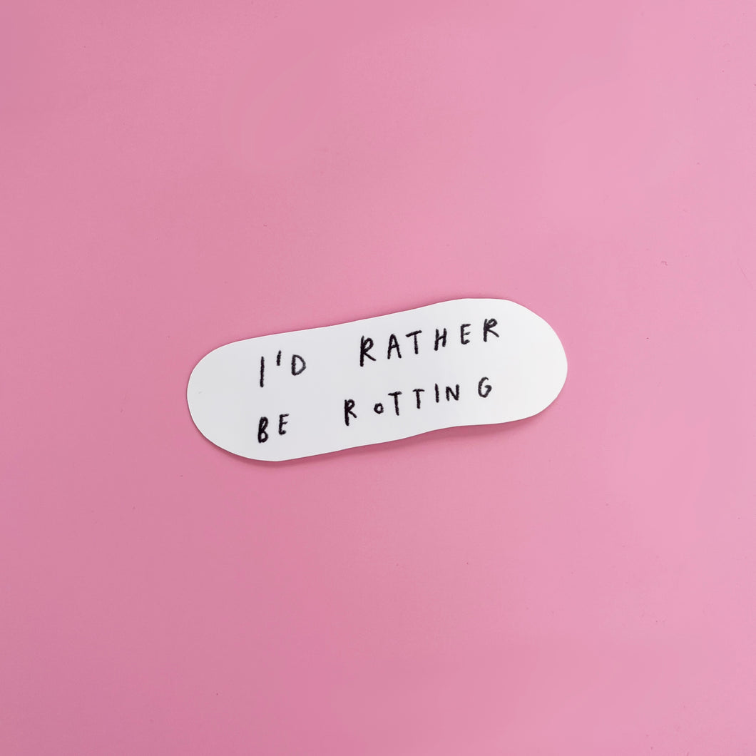 rather be rotting sticker