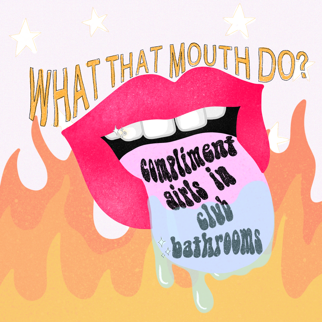 what that mouth do?