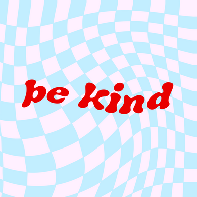 'be kind' red text on a warped light blue checked background